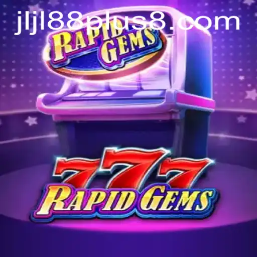 Discover the Exciting World of RapidGems777 and Jljl88 Plus