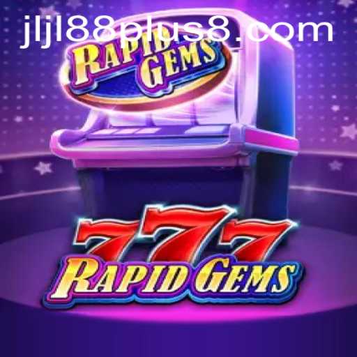 Discover the Exciting World of RapidGems777 and Jljl88 Plus