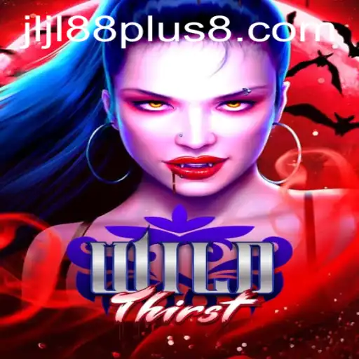 Unveiling WildThirst: A Thrilling Adventure with Jljl88 Plus
